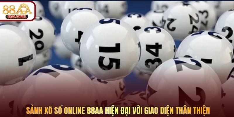 Sảnh xổ số online 88AA hiện đại với giao diện thân thiện